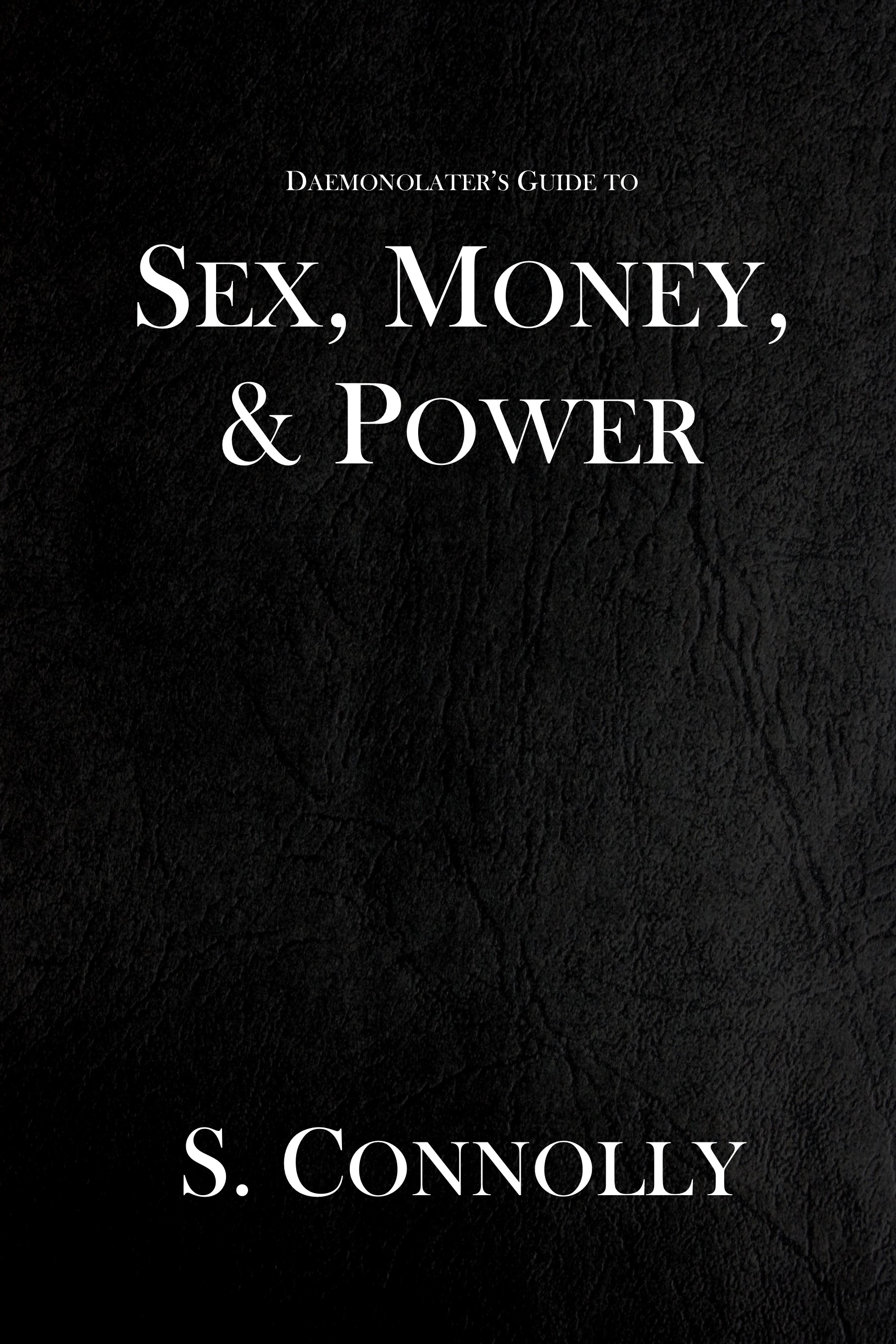 Daemonolater S Guide To Sex Money And Power The Quadrant